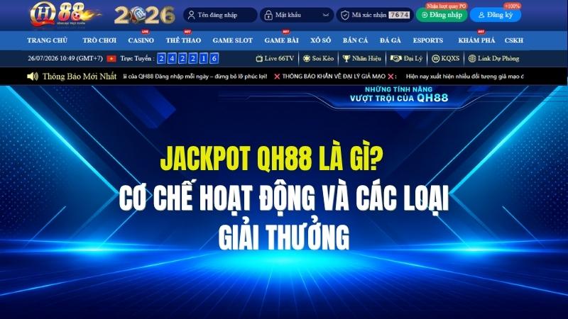 Jackpot QH88 Là Gì? Cơ Chế Hoạt Động Và Các Loại Giải Thưởng