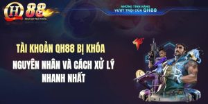 Tài Khoản QH88 Bị Khóa: Nguyên Nhân Và Cách Xử Lý Nhanh Nhất